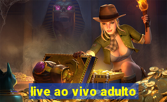 live ao vivo adulto